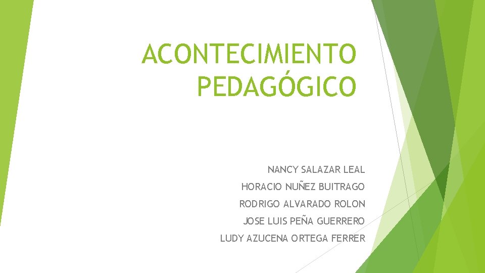 ACONTECIMIENTO PEDAGÓGICO NANCY SALAZAR LEAL HORACIO NUÑEZ BUITRAGO RODRIGO ALVARADO ROLON JOSE LUIS PEÑA