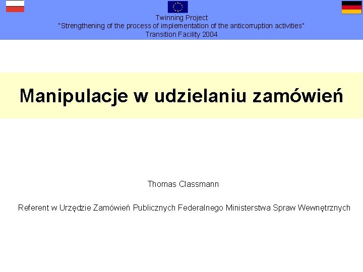 Twinning Project “Strengthening of the process of implementation of the anticorruption activities” Transition Facility