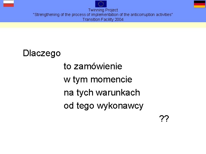 Twinning Project “Strengthening of the process of implementation of the anticorruption activities” Transition Facility