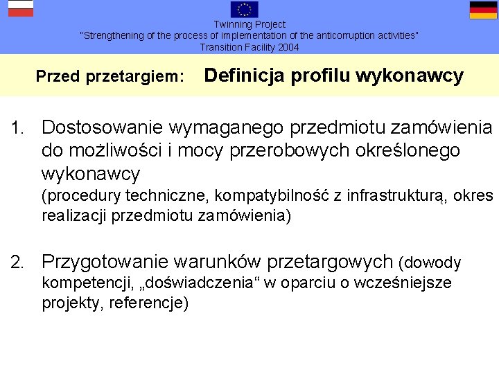 Twinning Project “Strengthening of the process of implementation of the anticorruption activities” Transition Facility