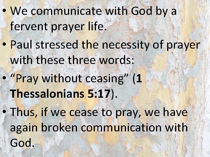 • We communicate with God by a fervent prayer life. • Paul stressed • We communicate with God by a fervent prayer life. • Paul stressed