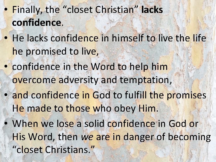 • Finally, the “closet Christian” lacks confidence. • He lacks confidence in himself • Finally, the “closet Christian” lacks confidence. • He lacks confidence in himself