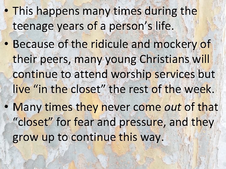 • This happens many times during the teenage years of a person’s life. • This happens many times during the teenage years of a person’s life.