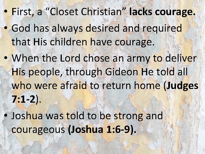 • First, a “Closet Christian” lacks courage. • God has always desired and • First, a “Closet Christian” lacks courage. • God has always desired and
