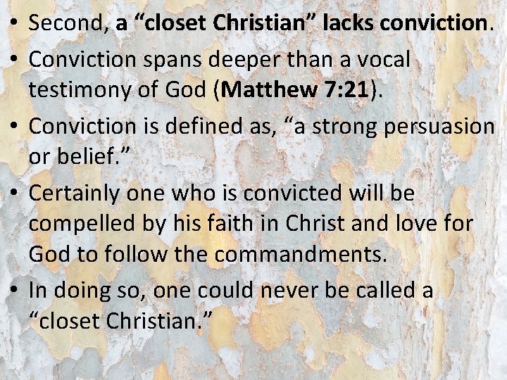 • Second, a “closet Christian” lacks conviction. • Conviction spans deeper than a • Second, a “closet Christian” lacks conviction. • Conviction spans deeper than a