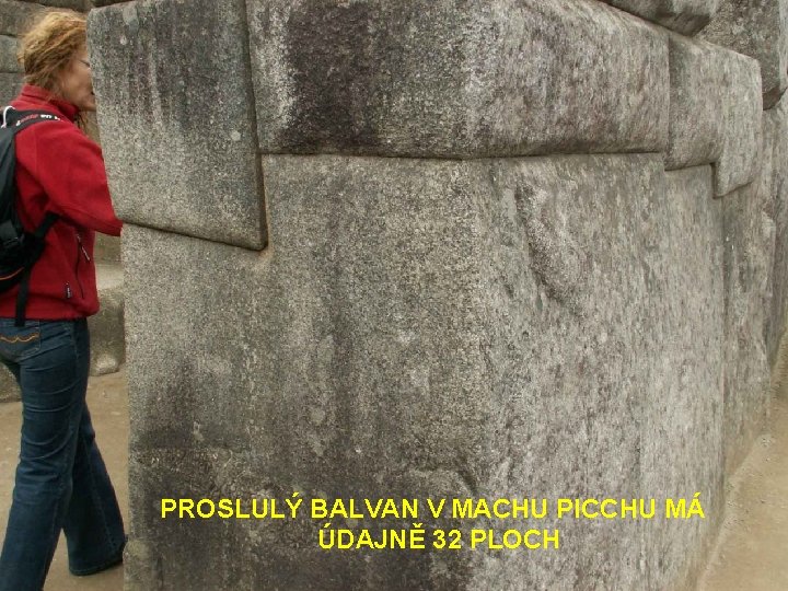 PROSLULÝ BALVAN V MACHU PICCHU MÁ ÚDAJNĚ 32 PLOCH 