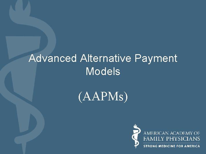 Advanced Alternative Payment Models (AAPMs) 