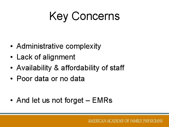 Key Concerns • • Administrative complexity Lack of alignment Availability & affordability of staff