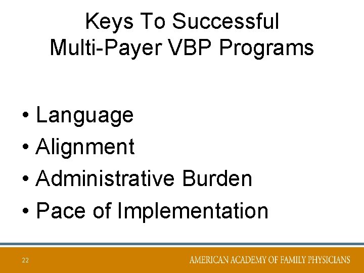 Keys To Successful Multi-Payer VBP Programs • Language • Alignment • Administrative Burden •