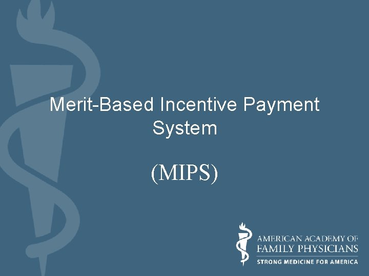 Merit-Based Incentive Payment System (MIPS) 