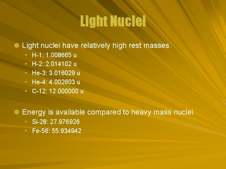 Light Nuclei ] Light nuclei have relatively high rest masses. • • • H-1: