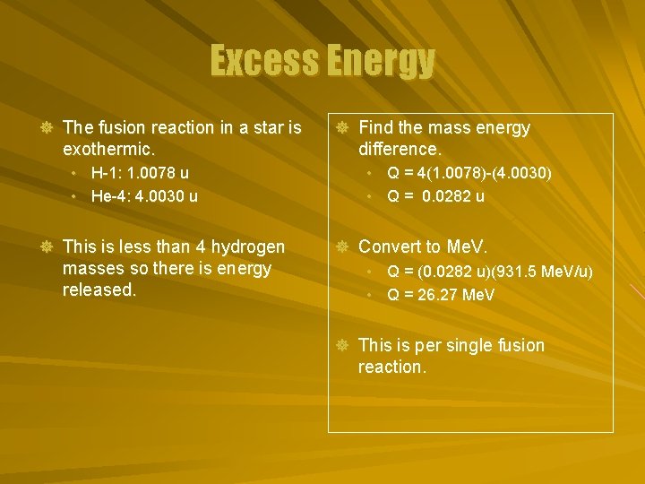 Excess Energy ] The fusion reaction in a star is exothermic. • H-1: 1.