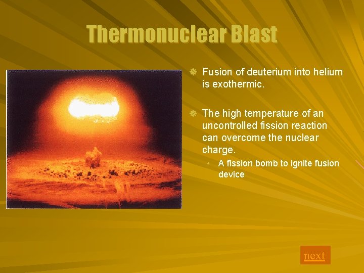Thermonuclear Blast ] Fusion of deuterium into helium is exothermic. ] The high temperature