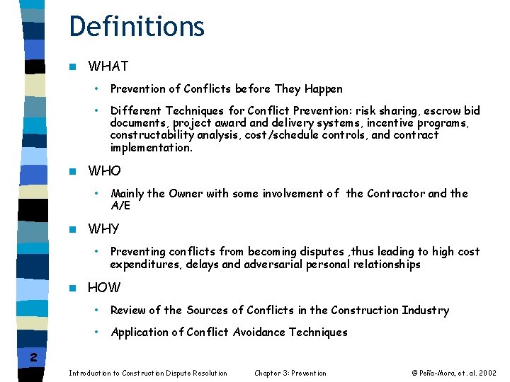 Definitions n WHAT • Prevention of Conflicts before They Happen • Different Techniques for