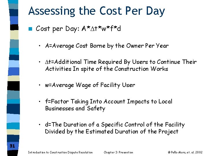 Assessing the Cost Per Day n Cost per Day: A* t*w*f*d • A=Average Cost