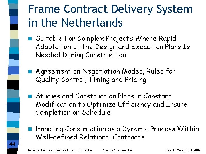 Frame Contract Delivery System in the Netherlands 44 n Suitable For Complex Projects Where