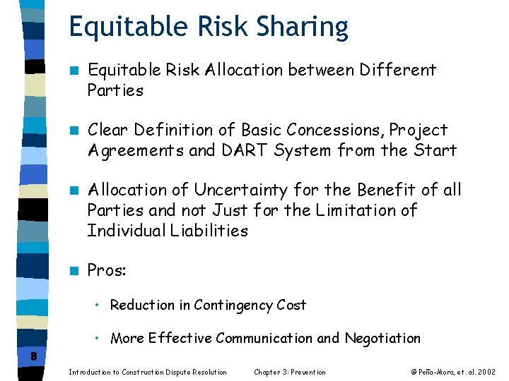 Equitable Risk Sharing n Equitable Risk Allocation between Different Parties n Clear Definition of