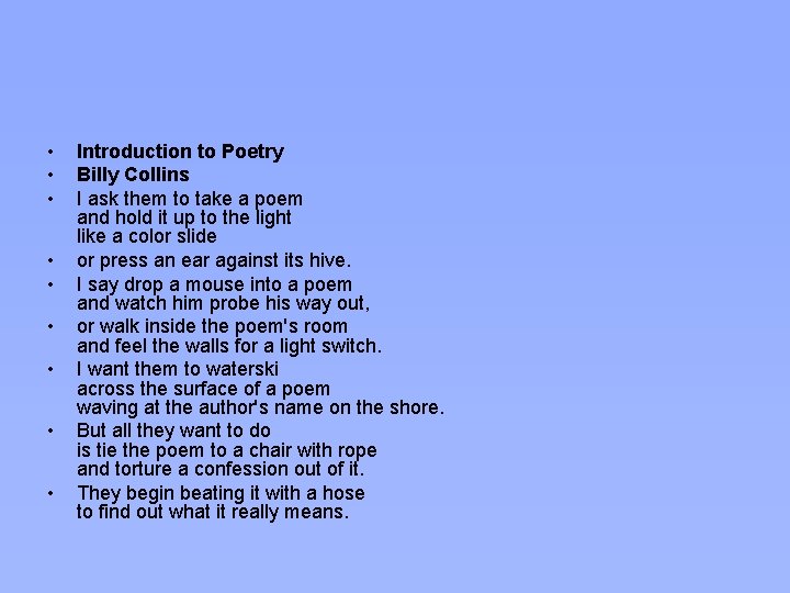  • • • Introduction to Poetry Billy Collins I ask them to take