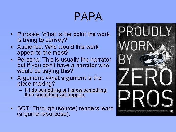 PAPA • Purpose: What is the point the work is trying to convey? •