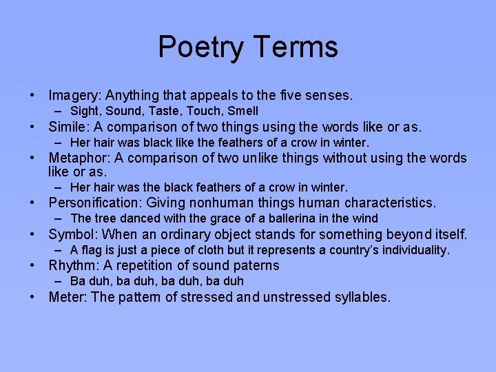 Poetry Terms • Imagery: Anything that appeals to the five senses. – Sight, Sound,