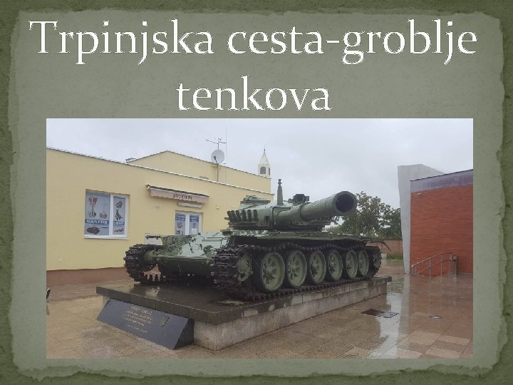 Trpinjska cesta-groblje tenkova 