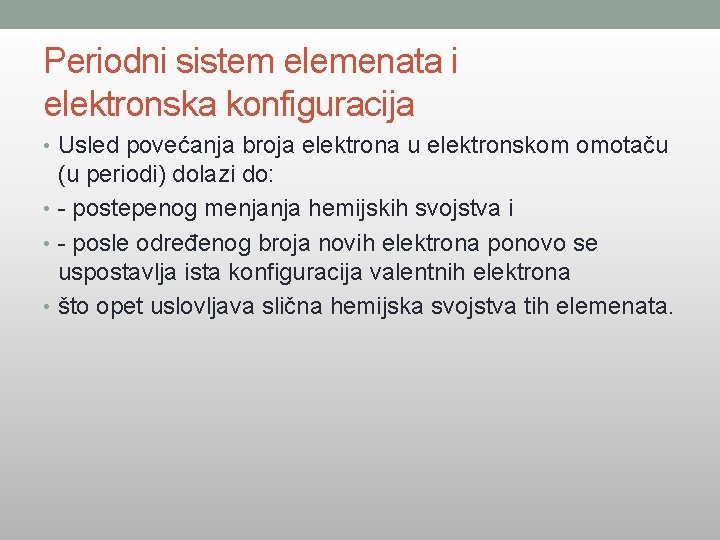 Periodni sistem elemenata i elektronska konfiguracija • Usled povećanja broja elektrona u elektronskom omotaču