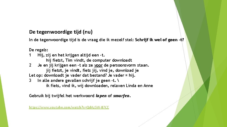 De tegenwoordige tijd (nu) In de tegenwoordige tijd is de vraag die ik mezelf