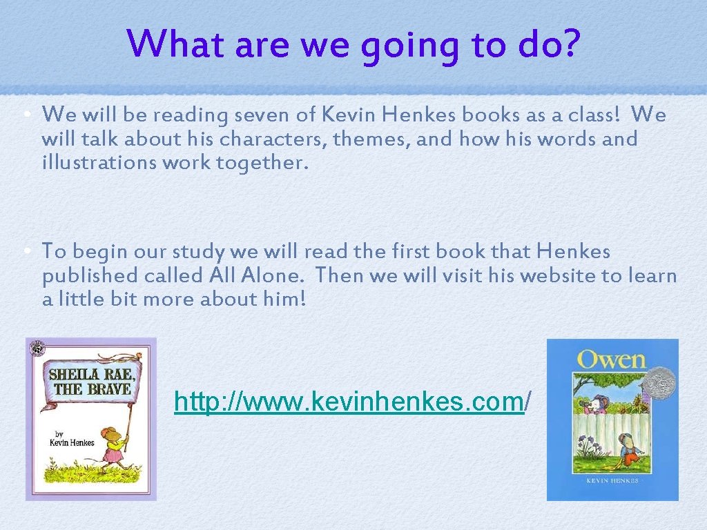 What are we going to do? • We will be reading seven of Kevin