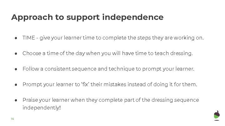 Approach to support independence ● TIME - give your learner time to complete the Approach to support independence ● TIME - give your learner time to complete the