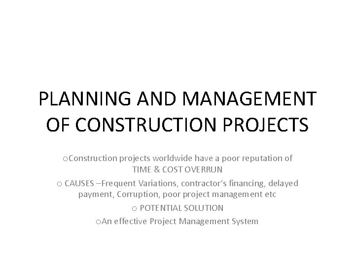 PLANNING AND MANAGEMENT OF CONSTRUCTION PROJECTS o. Construction projects worldwide have a poor reputation