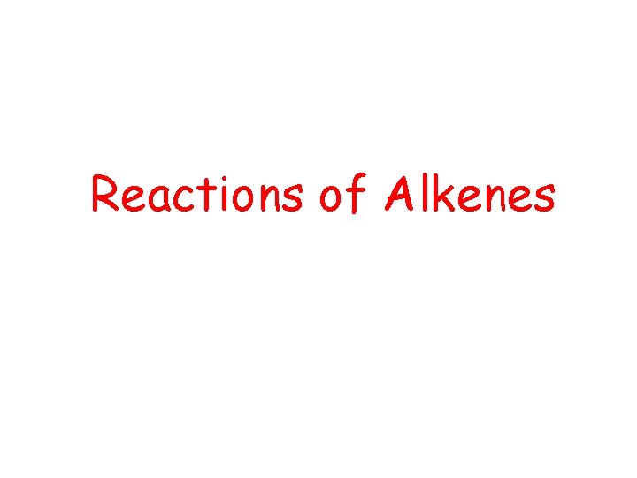 Reactions of Alkenes 