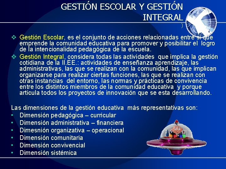 GESTIÓN ESCOLAR Y GESTIÓN INTEGRAL ) v Gestión Escolar, es el conjunto de acciones