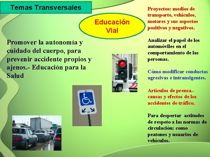 Temas Transversales Educación Vial Promover la autonomía y cuidado del cuerpo, para prevenir accidente
