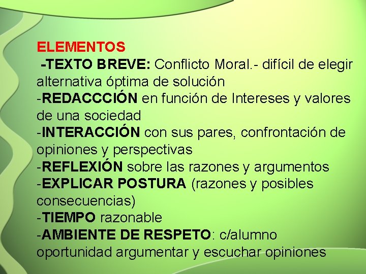 ELEMENTOS -TEXTO BREVE: Conflicto Moral. - difícil de elegir alternativa óptima de solución -REDACCCIÓN