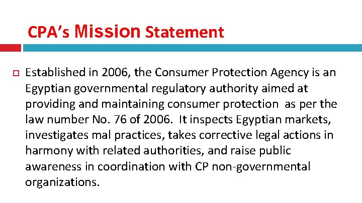 CPA’s Mission Statement Established in 2006, the Consumer Protection Agency is an Egyptian governmental