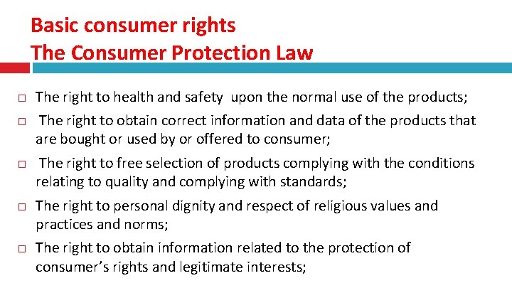 Basic consumer rights The Consumer Protection Law The right to health and safety upon