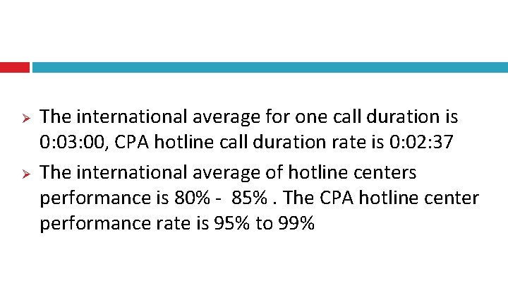 Ø Ø The international average for one call duration is 0: 03: 00, CPA