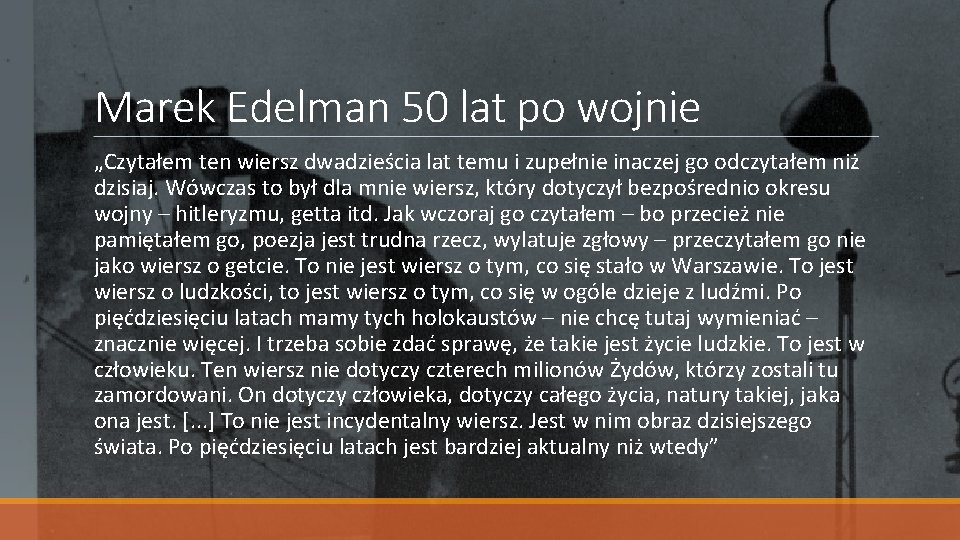 Marek Edelman 50 lat po wojnie „Czytałem ten wiersz dwadzieścia lat temu i zupełnie