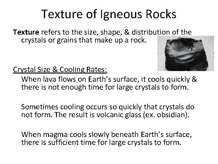 Texture of Igneous Rocks Texture refers to the size, shape, & distribution of the