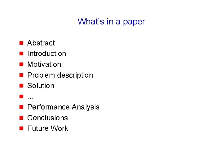 What’s in a paper g g g g g Abstract Introduction Motivation Problem description