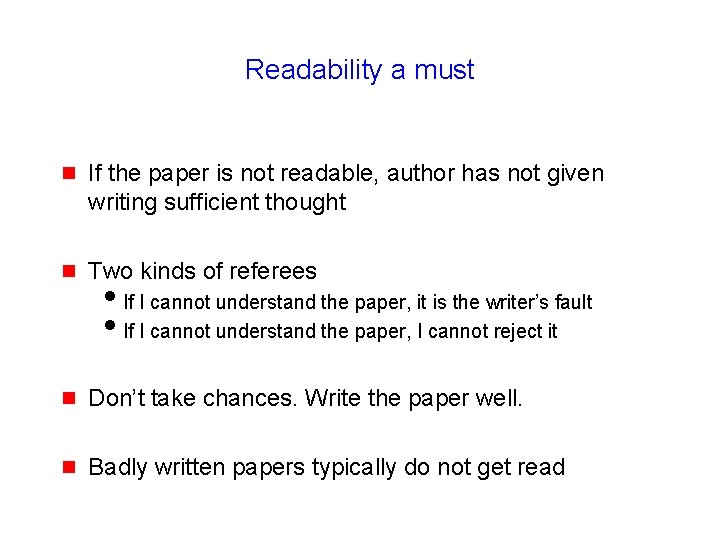 Readability a must g If the paper is not readable, author has not given