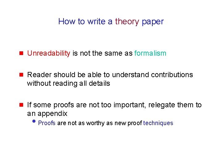 How to write a theory paper g Unreadability is not the same as formalism