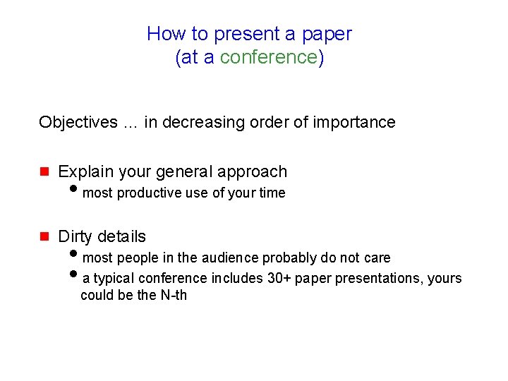 How to present a paper (at a conference) Objectives … in decreasing order of