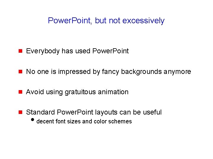 Power. Point, but not excessively g Everybody has used Power. Point g No one