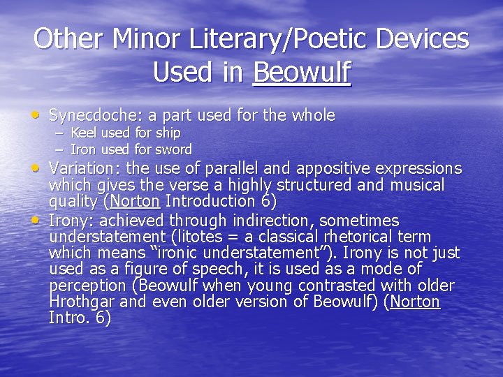 Other Minor Literary/Poetic Devices Used in Beowulf • Synecdoche: a part used for the
