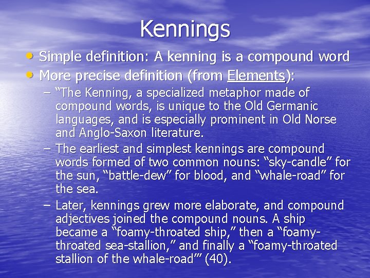 Kennings • Simple definition: A kenning is a compound word • More precise definition