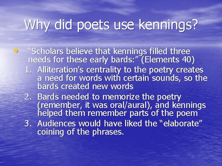 Why did poets use kennings? • “Scholars believe that kennings filled three needs for