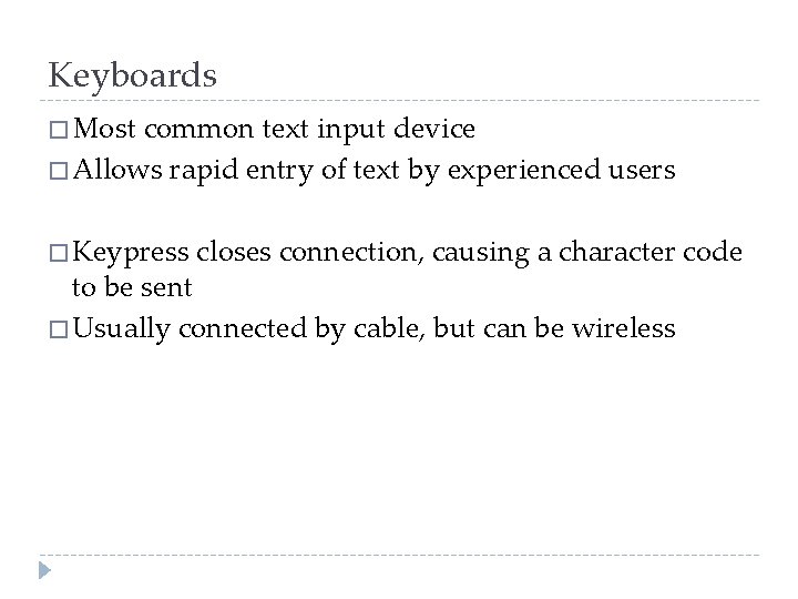 Keyboards � Most common text input device � Allows rapid entry of text by