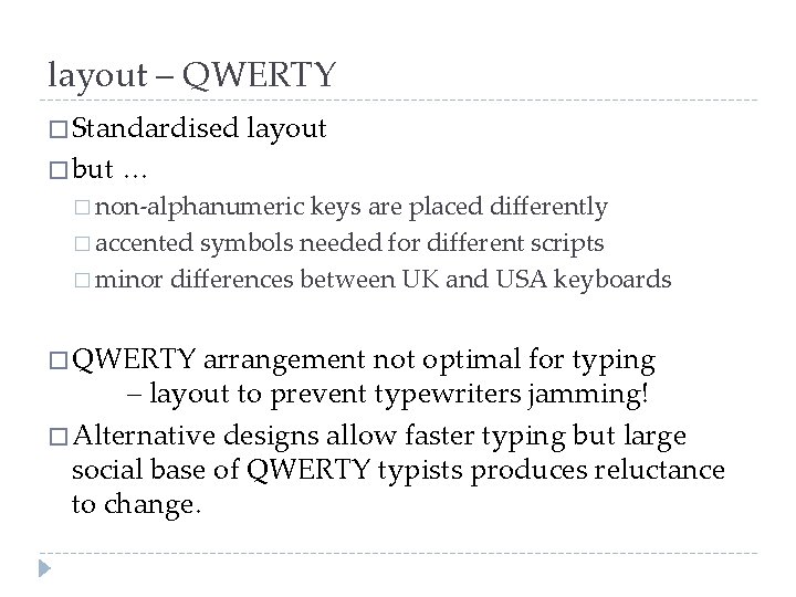layout – QWERTY � Standardised � but layout … � non-alphanumeric keys are placed