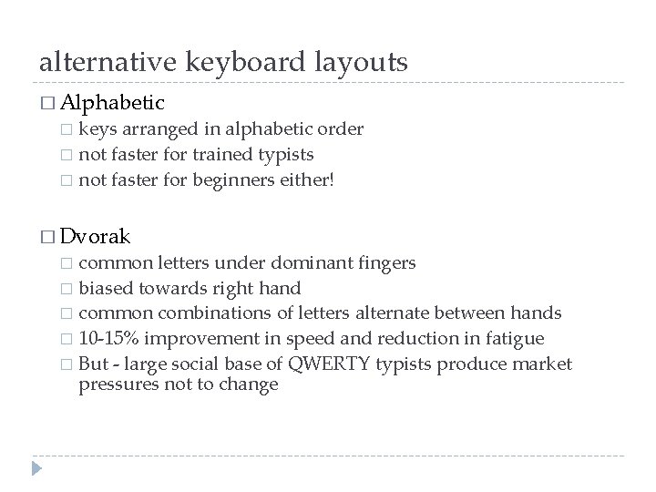 alternative keyboard layouts � Alphabetic keys arranged in alphabetic order � not faster for